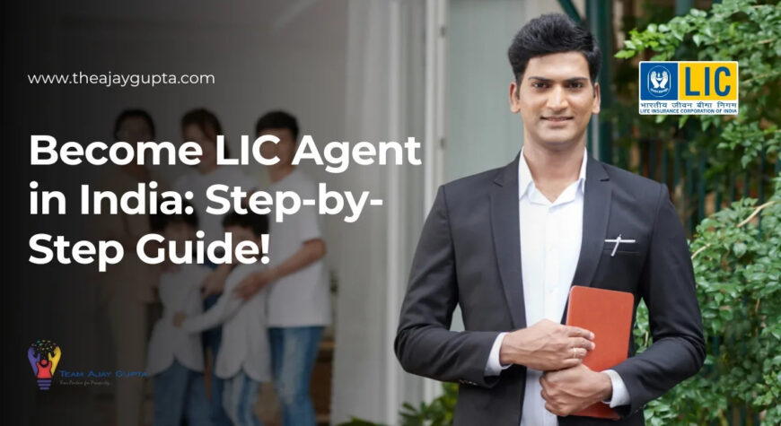 Detailed Guide on How To Become An LIC Agent