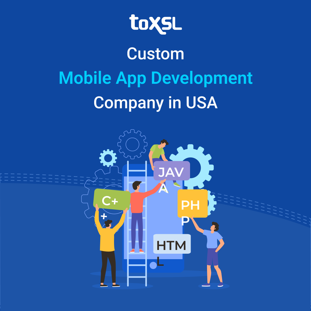 Professional Mobile App Development Company in USA – ToXSL Technologies