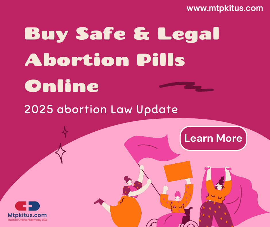 Buy Safe & Legal Abortion Pills Online – 2025 Law Updates