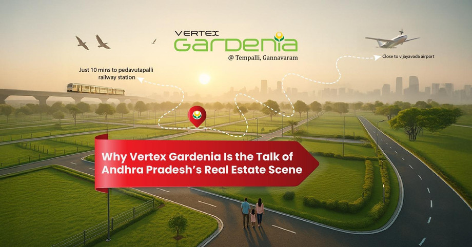 Why Vertex Gardenia Is the Talk of Andhra Pradesh’s Real Estate Scene