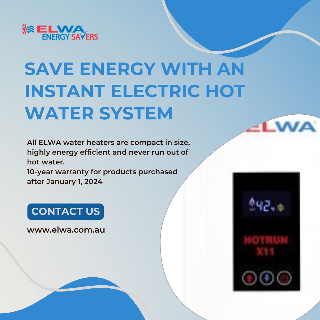 Reliable Comfort with Instant Electric Hot Water System by ELWA Energy Savers