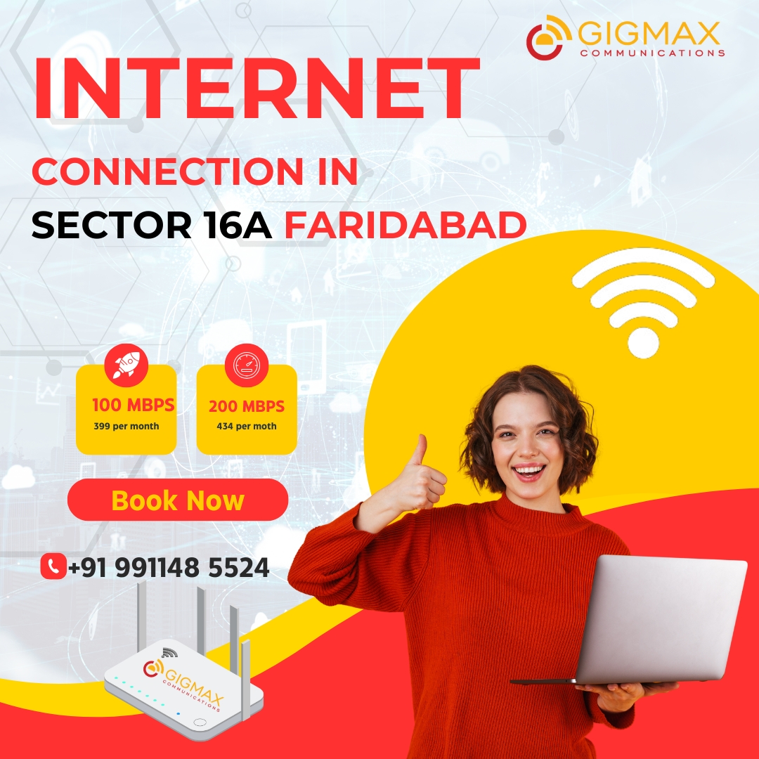 Internet Connection in Sector 16A Faridabad – Gigmax