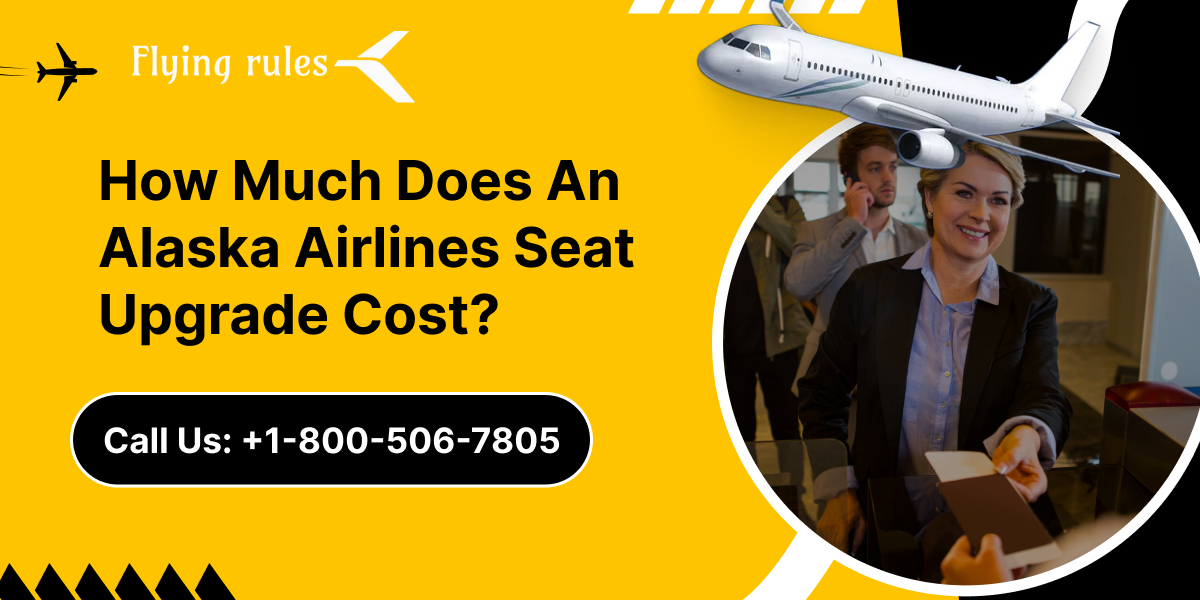 How Much Does An Alaska Airlines Seat Upgrade Cost?